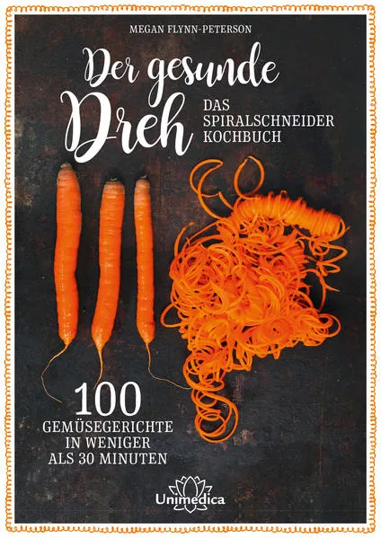 Cover: Der gesunde Dreh - Das Spiralschneider-Kochbuch