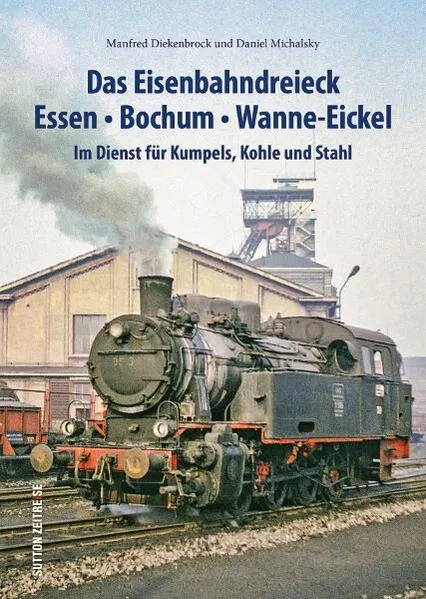 Cover: Das Eisenbahndreieck Essen – Bochum – Wanne – Eickel