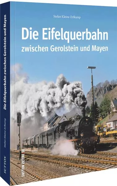 Cover: Die Eifelquerbahn zwischen Gerolstein und Mayen