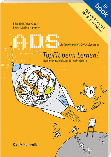 ADS. Aufmerksamkeitsdefizitsyndrom. Topfit beim Lernen! Bedienungsanleitung für dein Gehirn