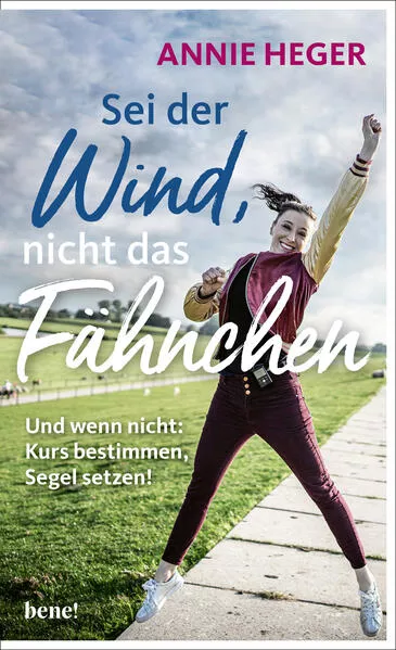 Cover: Sei der Wind, nicht das Fähnchen
