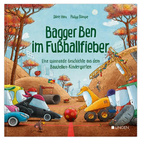 Cover: Bagger Ben im Fußballfieber - Eine spannende Geschichte aus dem Baustellen-Kindergarten