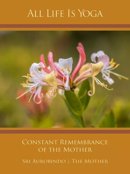 Cover: All Life Is Yoga: Constant Remembrance of the Mother