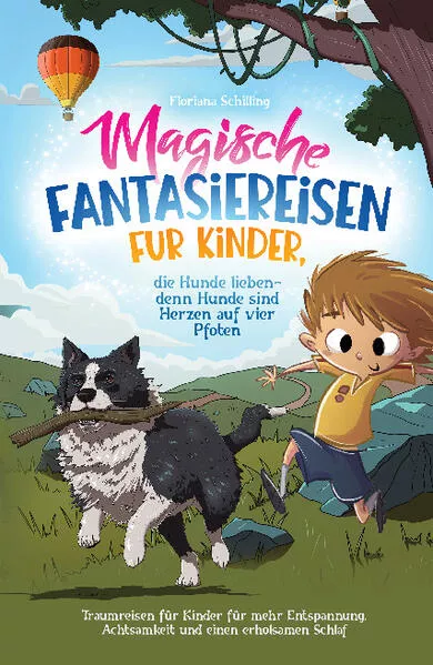 Magische Fantasiereisen für Kinder, die Hunde lieben - denn Hunde sind Herzen auf vier Pfoten</a>