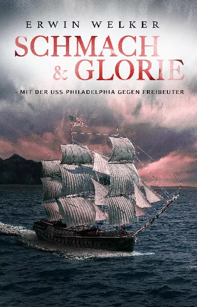 Schmach & Glorie – Mit der USS Philadelphia gegen Freibeuter