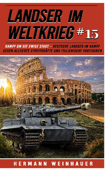 Cover: Landser im Weltkrieg 15: Kampf um die Ewige Stadt