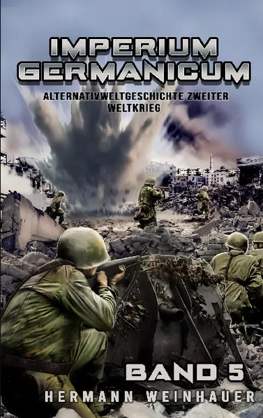 Imperium Germanicum - Alternativweltgeschichte Zweiter Weltkrieg Band 5