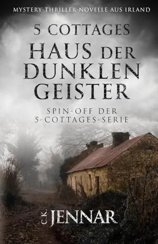 5 Cottages - Haus der dunklen Geister: Spin-off der 5-Cottages-Serie | Mystery-Thriller-Novelle aus Irland (Die 5-Cottages-Serie)