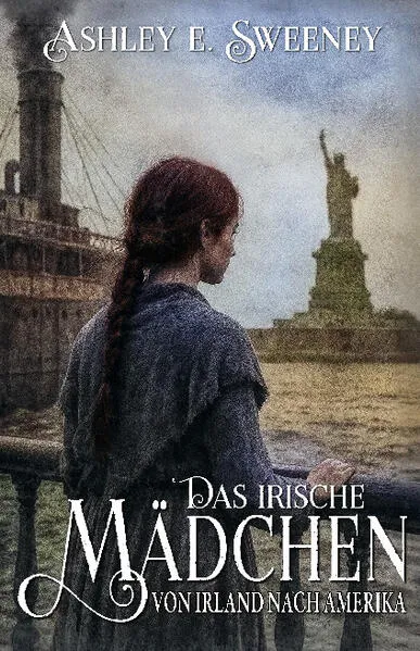 Das irische Mädchen – Von Irland nach Amerika