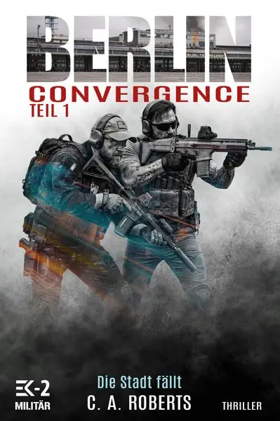 Cover: Berlin Convergence Teil 1 – Die Stadt fällt