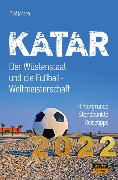 Katar - Der Wüstenstaat und die Fußball-Weltmeisterschaft 2022</a>