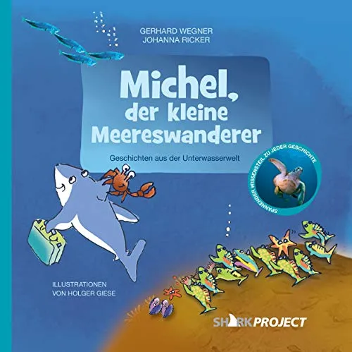 Michel, der kleine Meereswanderer: Liebevoll illustrierte Geschichten aus der Unterwasserwelt - Mit Faktenteil (Michel, der kleine Weiße Hai - Band 3)