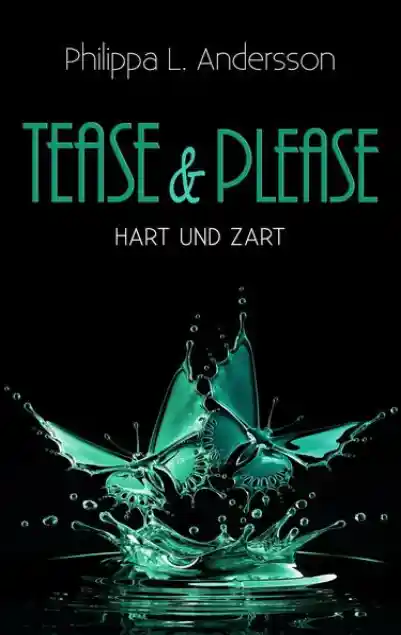 Cover: Tease & Please – hart und zart
