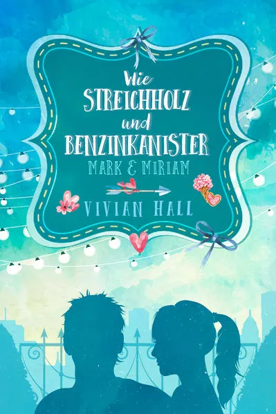 Cover: Mark & Miriam: Wie Streichholz und Benzinkanister