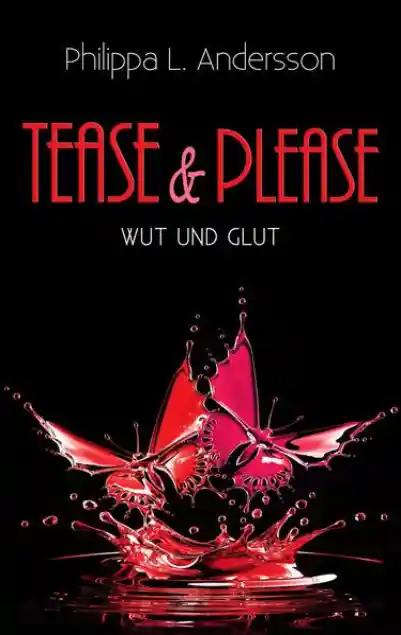 Cover: Tease & Please - Wut und Glut