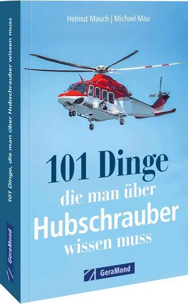Cover: 101 Dinge, die man über Hubschrauber wissen muss