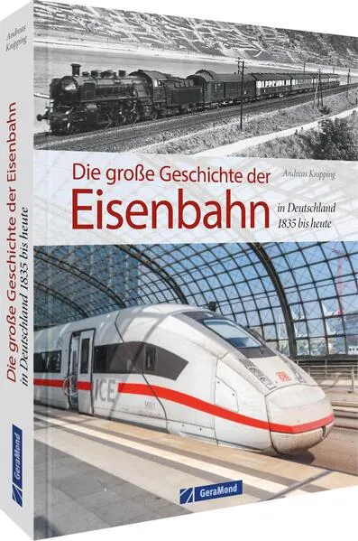 Cover: Die große Geschichte der Eisenbahn in Deutschland