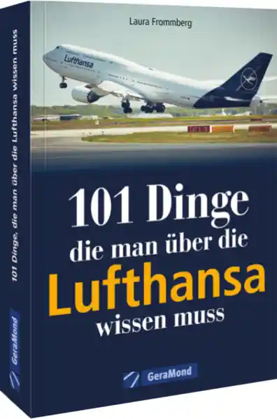 101 Dinge, die man über die Lufthansa wissen muss