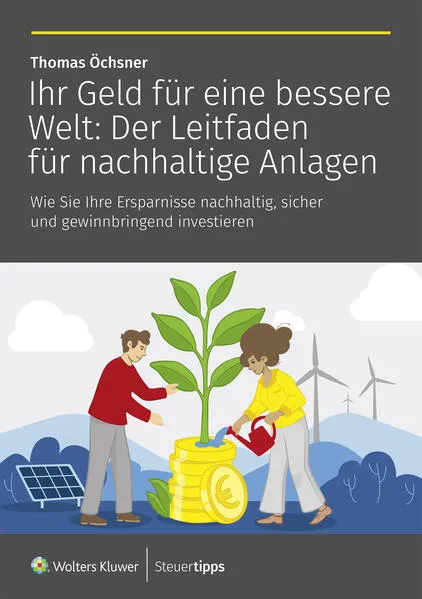 Cover: Ihr Geld für eine bessere Welt: Der Leitfaden für nachhaltige Anlagen