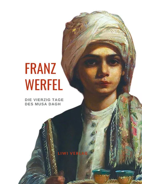 Cover: Franz Werfel: Die vierzig Tage des Musa Dagh. Vollständige Neuausgabe.