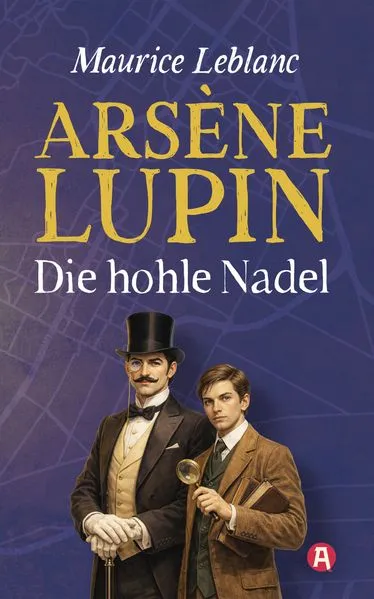 Lupin. Die hohle Nadel. Detektivroman. Maurice Leblanc