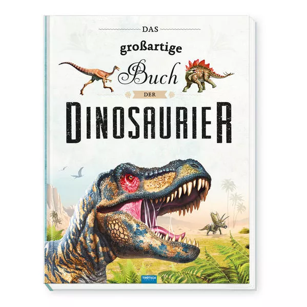Cover: Trötsch Kinderbuch Das großartige Buch der Dinosaurier