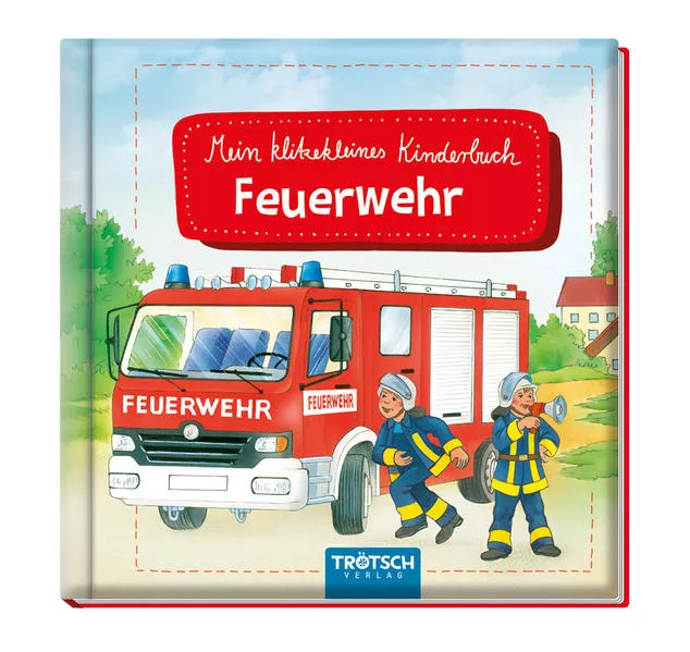 Cover: Trötsch Geschichtenbuch Mein klitzekleines Kinderbuch Feuerwehr