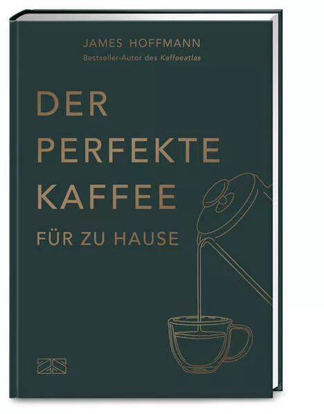 Cover: Der perfekte Kaffee für zu Hause – Das Praxis-Handbuch für Kaffeeliebhaber, Baristas und Espresso-Fans