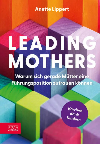 Leading Mothers: Warum sich gerade Mütter eine Führungsposition zutrauen können</a>