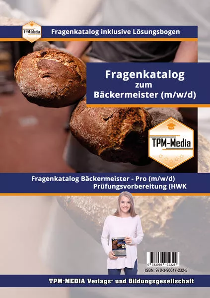 Cover: Bäckermeister (m/w/d) PRO - Fragenkatalog mit über 4100 Lern-/Prüfungsfragen (Buch-/Printversion)