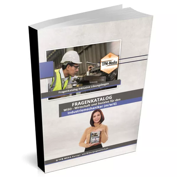 Cover: Industriemechaniker​​​​​​​ (m/w/d) Fragenkatalog für das Ausbildungsfach: Wirtschaft & Soziales Buch/Printversion mit über 2000 Lern-/Prüfungsfragen