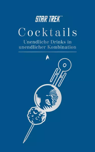 Star Trek Cocktails – Unendliche Drinks in unendlicher Kombination</a>