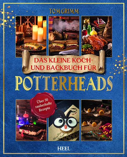 Cover: Das kleine Koch- und Backbuch für Potterheads - Das inoffizielle Harry Potter Koch- und Backbuch