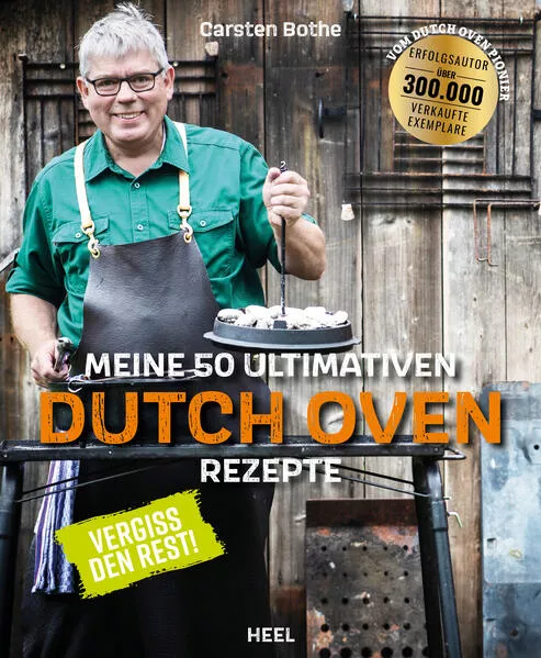 Carsten Bothe: Meine ultimativen 50 Dutch-Oven-Rezepte