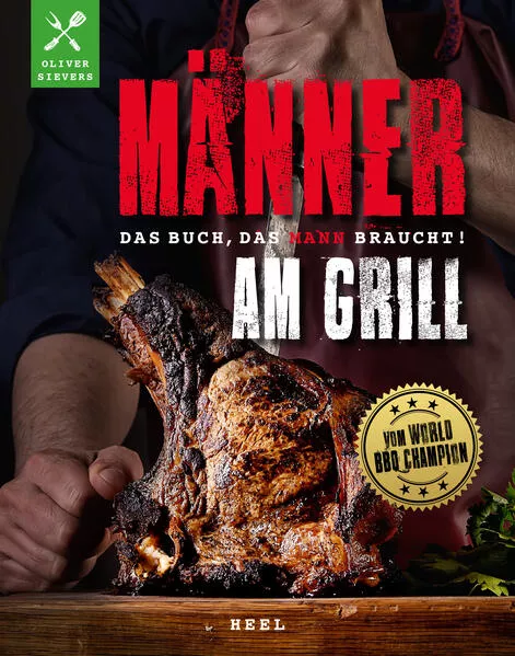 Cover: Männer am Grill - Das Buch, das Mann braucht!