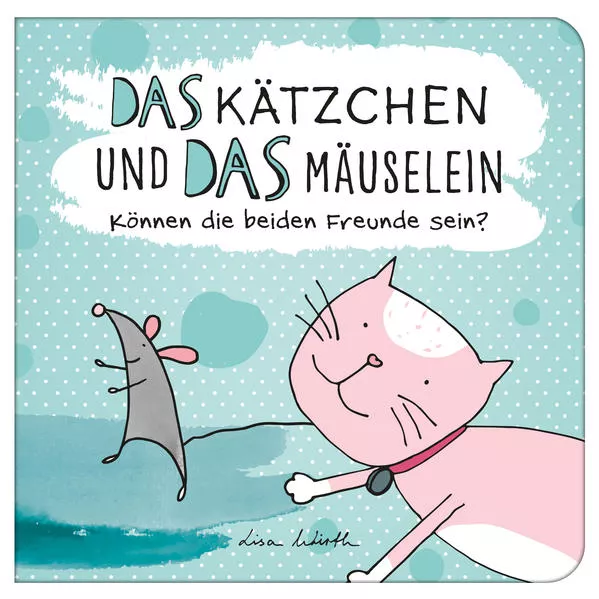 Das Kätzchen und das Mäuselein – können beide Freunde sein | Lustiges Kinderbuch über Freundschaft | Bilderbuch für Kinder ab 3 Jahre | Lustige Kindergeschichte Maus und Katze