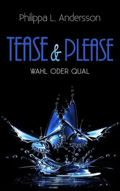 Cover: Tease & Please - Wahl oder Qual