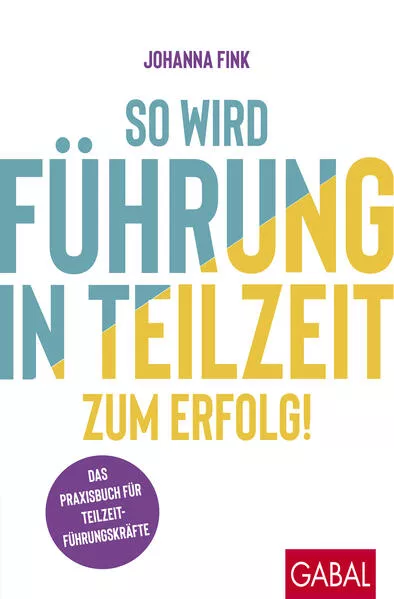 Cover: So wird Führung in Teilzeit zum Erfolg!