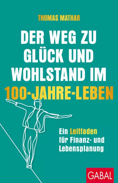 Cover: Der Weg zu Glück und Wohlstand im 100-Jahre-Leben