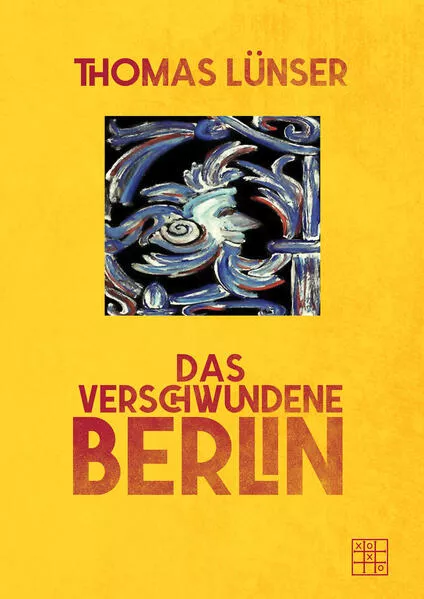 Cover: Das verschwundene Berlin