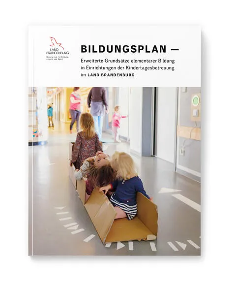 Cover: Bildungsplan — Erweiterte Grundsätze elementarer Bildung in Einrichtungen der Kindertagesbetreuung im Land Brandenburg