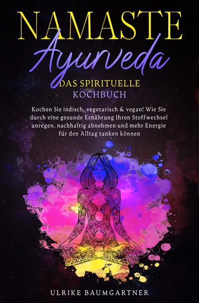 Cover: Namaste Ayurveda - das spirituelle Kochbuch