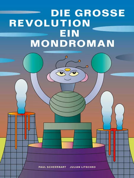 Cover: Die grosse Revolution: Ein Mondroman