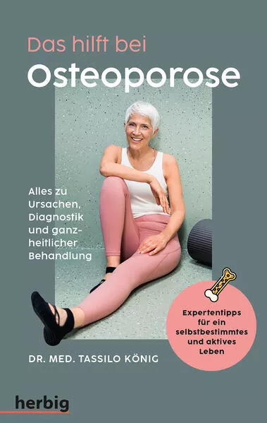 Cover: Das hilft bei Osteoporose - Alles zu Ursachen, Diagnostik und ganzheitlicher Behandlung