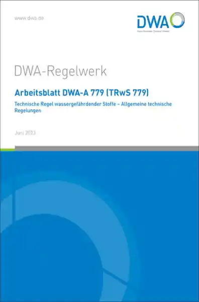Arbeitsblatt DWA-A 779 (TRwS 779) Technische Regel wassergefährdender Stoffe - Allgemeine technische Regelungen</a>