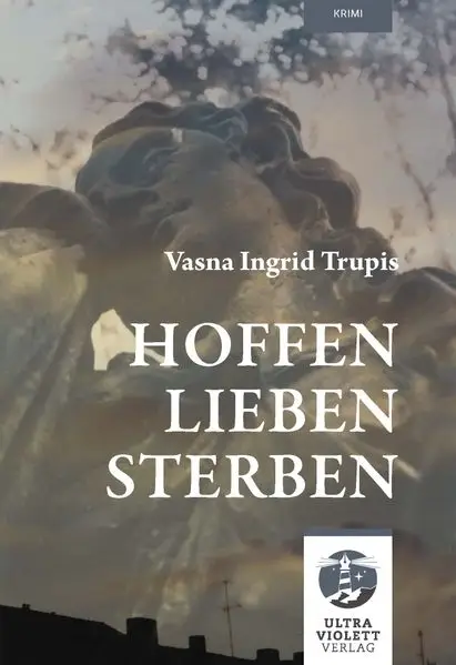 Hoffen Lieben Sterben. Ein spannender Dresden-Krimi