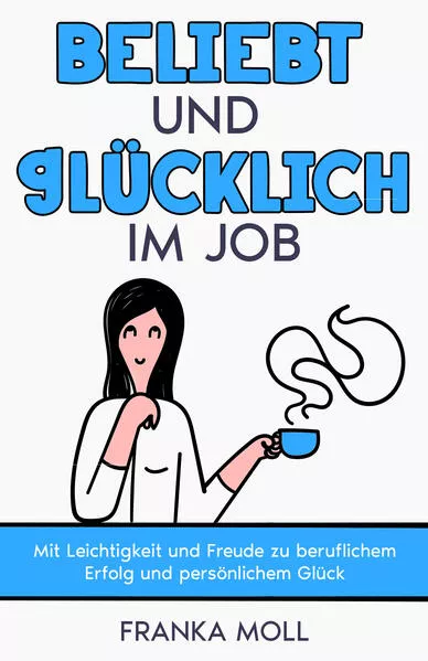 Cover: Beliebt und glücklich im Job
