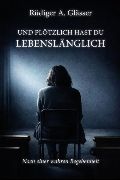 Cover: Und plötzlich hast du lebenslänglich