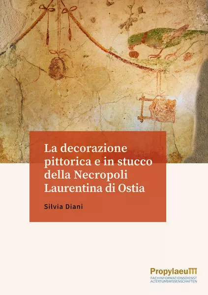 Cover: La decorazione pittorica e in stucco della Necropoli Laurentina di Ostia