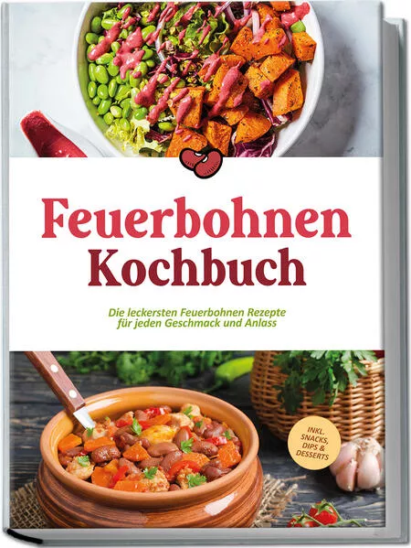 Feuerbohnen Kochbuch: Die leckersten Feuerbohnen Rezepte für jeden Geschmack und Anlass - inkl. Snacks, Dips & Desserts</a>